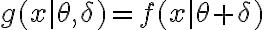 g(x|\theta,\delta)=f(x|\theta + \delta)