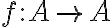 f: A \rightarrow A