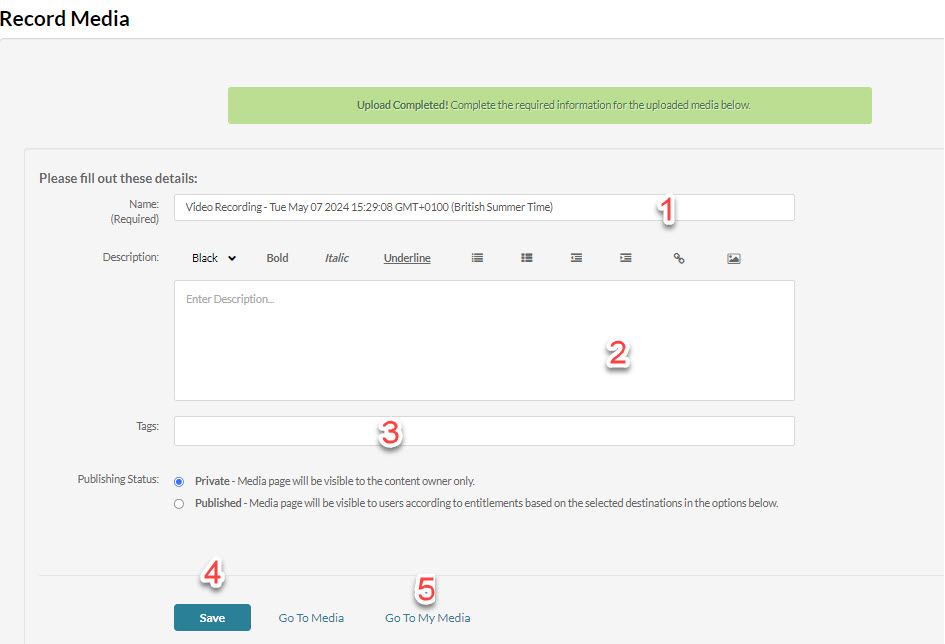 Multiple fields for the name, description and tags related to the recording. Also the save and go to my media option